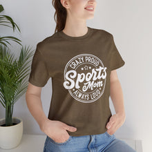 Load image into Gallery viewer, Crazy proud always loud sports mom T-Shirt