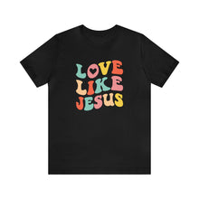 Load image into Gallery viewer, Love like Jesus T-Shirt, Mama T-Shirts
