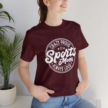 Load image into Gallery viewer, Crazy proud always loud sports mom T-Shirt