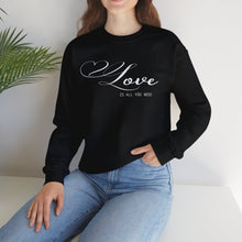 Load image into Gallery viewer, Love is All You Need Sweatshirt / Valentine's Day Crewneck Sweatshirt