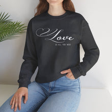 Load image into Gallery viewer, Love is All You Need Sweatshirt / Valentine's Day Crewneck Sweatshirt