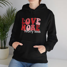 Load image into Gallery viewer, Love More Worry Less Hooded Sweatshirt / Valentine's Day Hooded Sweatshirt