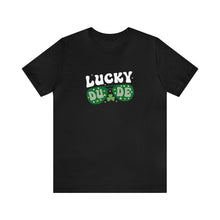 Load image into Gallery viewer, Lucky Dude St. Patrick's Day T-Shirt / St. Patrick's Shirts