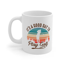 Load image into Gallery viewer, It's a good day to play golf / Ceramic Mug 11oz