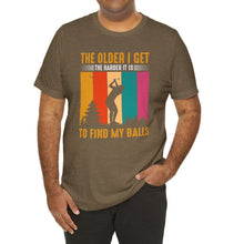 Load image into Gallery viewer, The Older I Get the Harder It is to Find My Balls T-shirt, Tshirts for Golfer