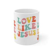 Load image into Gallery viewer, Love like Jesus / Ceramic Mug 11oz