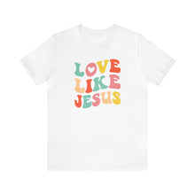 Load image into Gallery viewer, Love like Jesus T-Shirt, Mama T-Shirts