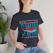 Load image into Gallery viewer, I Don't Swim I FLY T-Shirt - Swim Shirts