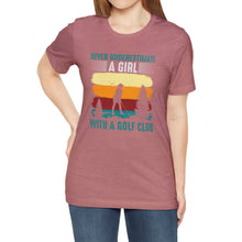 Load image into Gallery viewer, Never Underestimate a Girl with a Golf Club T-shirt, Tshirts for Golfer