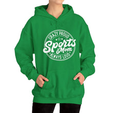 Load image into Gallery viewer, Crazy proud always loud sports mom Hooded Sweatshirt / Mom Hooded Sweatshirt /Unisex Heavy Blend Hooded Sweatshirt