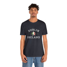 Load image into Gallery viewer, Dublin Ireland St. Patrick's Day T-Shirt /St. Patrick's Shirts