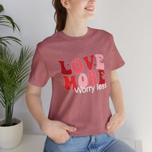 Load image into Gallery viewer, Love More Worry Less T-Shirt, Mama T-Shirts