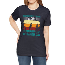 Load image into Gallery viewer, Never Underestimate a Girl with a Golf Club T-shirt, Tshirts for Golfer