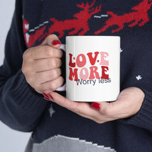 Load image into Gallery viewer, Love More Worry Less Ceramic Mug 11oz