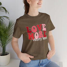 Load image into Gallery viewer, Love More Worry Less T-Shirt, Mama T-Shirts