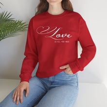 Load image into Gallery viewer, Love is All You Need Sweatshirt / Valentine's Day Crewneck Sweatshirt