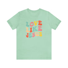 Load image into Gallery viewer, Love like Jesus T-Shirt, Mama T-Shirts
