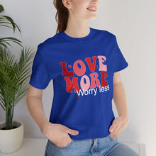 Load image into Gallery viewer, Love More Worry Less T-Shirt, Mama T-Shirts