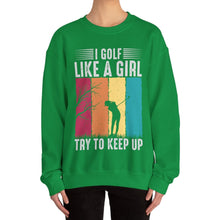 Load image into Gallery viewer, I Golf Like a Girl Try to Keep Up Sweatshirt, Golfer Sweatshirt /Unisex Heavy Blend™ Crewneck Sweatshirt