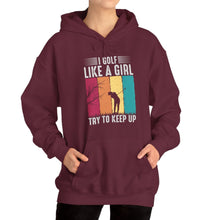 Load image into Gallery viewer, I Golf Like a Girl Try to Keep Up Hooded Sweatshirt, golf Hooded Sweatshirt /Unisex Heavy Blend™ Hooded Sweatshirt