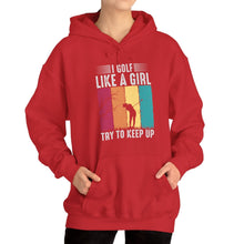 Load image into Gallery viewer, I Golf Like a Girl Try to Keep Up Hooded Sweatshirt, golf Hooded Sweatshirt /Unisex Heavy Blend™ Hooded Sweatshirt