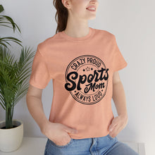 Load image into Gallery viewer, Crazy proud always loud sports mom T-Shirt