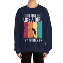 Load image into Gallery viewer, I Golf Like a Girl Try to Keep Up Sweatshirt, Golfer Sweatshirt /Unisex Heavy Blend™ Crewneck Sweatshirt