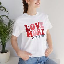 Load image into Gallery viewer, Love More Worry Less T-Shirt, Mama T-Shirts