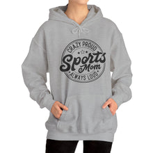 Load image into Gallery viewer, Crazy proud always loud sports mom Hooded Sweatshirt / Mom Hooded Sweatshirt /Unisex Heavy Blend Hooded Sweatshirt
