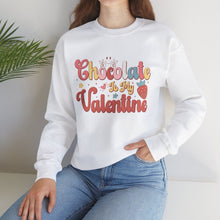 Load image into Gallery viewer, Chocolate Is My Valentine /Valentine's Day Crewneck Sweatshirt
