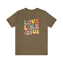 Load image into Gallery viewer, Love like Jesus T-Shirt, Mama T-Shirts
