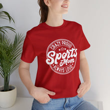 Load image into Gallery viewer, Crazy proud always loud sports mom T-Shirt