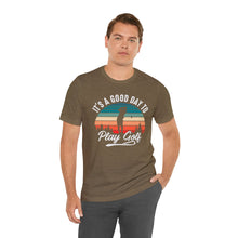 Load image into Gallery viewer, It's a good day to play golf T-shirt, Tshirts for Golfer