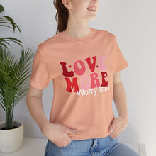Load image into Gallery viewer, Love More Worry Less T-Shirt, Mama T-Shirts