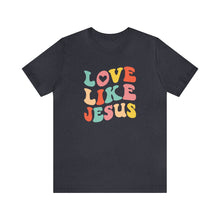 Load image into Gallery viewer, Love like Jesus T-Shirt, Mama T-Shirts