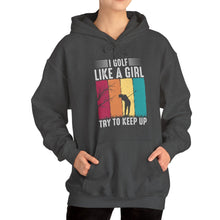 Load image into Gallery viewer, I Golf Like a Girl Try to Keep Up Hooded Sweatshirt, golf Hooded Sweatshirt /Unisex Heavy Blend™ Hooded Sweatshirt