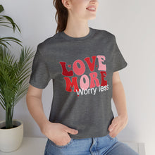 Load image into Gallery viewer, Love More Worry Less T-Shirt, Mama T-Shirts