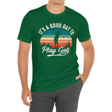 Load image into Gallery viewer, It's a good day to play golf T-shirt, Tshirts for Golfer