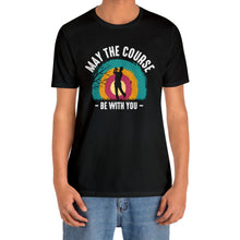 Load image into Gallery viewer, May the Course be with you T-shirt, Tshirts for Golfer