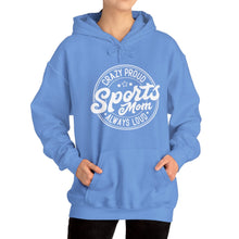 Load image into Gallery viewer, Crazy proud always loud sports mom Hooded Sweatshirt / Mom Hooded Sweatshirt /Unisex Heavy Blend Hooded Sweatshirt