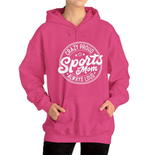 Load image into Gallery viewer, Crazy proud always loud sports mom Hooded Sweatshirt / Mom Hooded Sweatshirt /Unisex Heavy Blend Hooded Sweatshirt