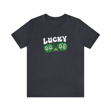 Load image into Gallery viewer, Lucky Dude St. Patrick's Day T-Shirt / St. Patrick's Shirts