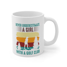 Load image into Gallery viewer, Never Underestimate a Girl with a Golf Club/ Ceramic Mug 11oz
