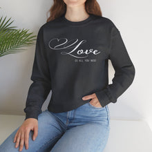 Load image into Gallery viewer, Love is All You Need Sweatshirt / Valentine&#39;s Day Crewneck Sweatshirt
