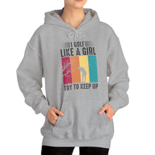 Load image into Gallery viewer, I Golf Like a Girl Try to Keep Up Hooded Sweatshirt, golf Hooded Sweatshirt /Unisex Heavy Blend™ Hooded Sweatshirt
