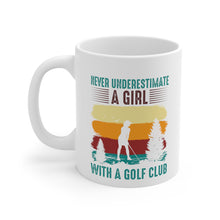 Load image into Gallery viewer, Never Underestimate a Girl with a Golf Club/ Ceramic Mug 11oz
