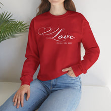 Load image into Gallery viewer, Love is All You Need Sweatshirt / Valentine&#39;s Day Crewneck Sweatshirt
