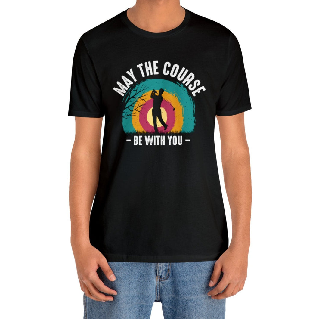 May the Course be with you T-shirt, Tshirts for Golfer